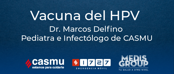 Vacuna del HPV – Dr. Marcos Delfino – Pediatra e Infectólogo de CASMU